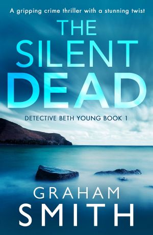 [Detective Beth Young 01] • The Silent Dead